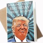 Trump Funny Birthday Card – Hilarious Gift for 40th, 50th, 60th, 65th, 70th, 75th, 80th Birthdays